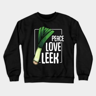 Leeks - Peace Love Leek - Healthy Vegetable Statement Quote Crewneck Sweatshirt